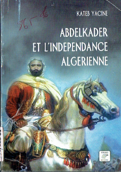 ABDELKADER ET L'INDEPENDANCE ALGERIENNE