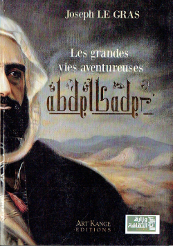 Les grandes vies aventureuses Abd el Kader