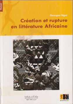 CREATION ET RUPTURE EN LITTERATURE AFRICAINE