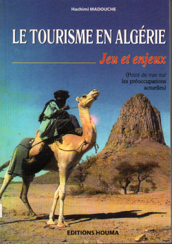 Le Tourisme en Algérie Jeu et enjeux