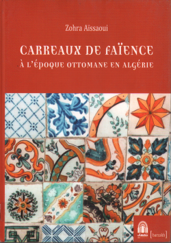 CARREAUX DE FAIENCE A L' EPOQUE OTTOMANE EN ALGERIE