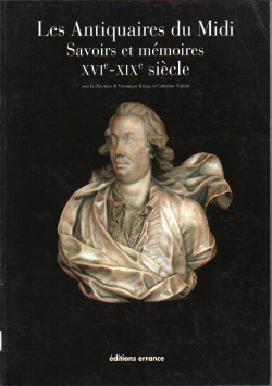LES ANTIQUAIRES DU MIDI SAVOIRS ET MEMOIRES XVI - XIX SIECLE