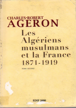 Les Algériens musulmans et la France (1871 - 1919)