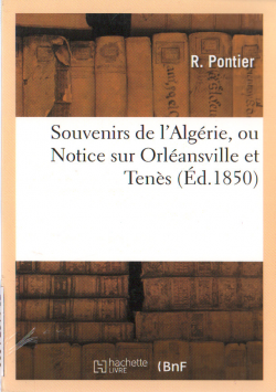 Souvenirs de l'Algérie, ou Notice sur Orléansville et Tenès (éd. 1850)