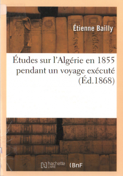 Etudes sur L'algérie en 1855 pendant un voyage exécuté (éd. 1868)