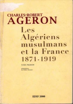 Les Algériens musulmans et la France (1871 - 1919 )