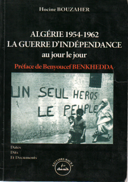 ALGERIE 1954-1962 LA GUERRE D' INDEPENDANCE AU JOUR LE JOUR