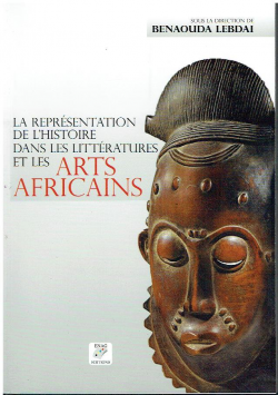 LA REPRESENTATION DE L'HISTOIRE DANS LES LITTERATURES ET LES ARTS AFRICAINS