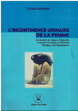 L'INCONTINENCE URINAIR DE LA FEMME Les facteurs de risques , Evaluation et la prise en charge en Médecine Physique et de Réadptation