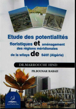 Etude des potentialités floristiques et aménagement des régions méridionales de la wilaya de sétif (Algérie)