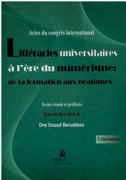 Actes du congrés international Littéracies universitaires à l'ére du numérique de la formation aux pratique
