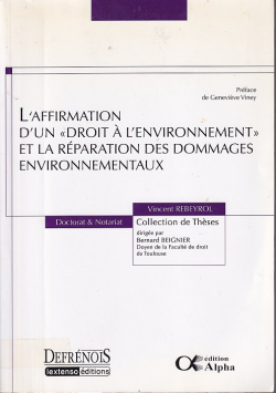 L' AFFIRMATION D' UN DROIT A L' ENVIRONNEMENT ET LA REPARATION DES DOMMAGES ENVIRONNEMENTAUX
