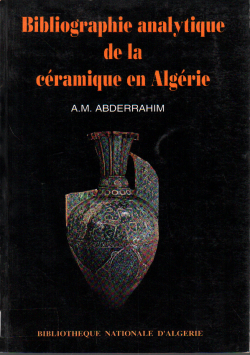 BIBLIOGRAPHIE ANALYTIQUE DE LA CERAMIQUE EN ALGERIE