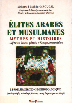 ELITES ARABES ET MUSULMANES / MYTHES ET HISTOIRES