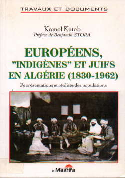 EUROPEENS, " INDIGENS " ET JUIFS EN ALGERIE (1830 - 1962 °