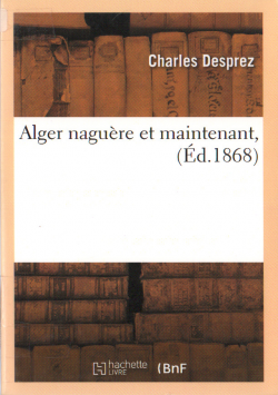 Alger naguére et maintenant, (éd. 1868)
