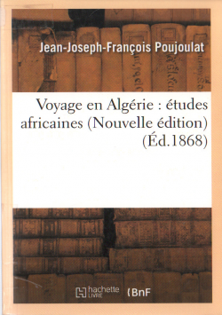 Voyage en Algérie : études africaines (nouvelle édition) (éd. 1868)