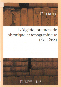 L'Algérie, promenade historique et topographique (éd. 1868)
