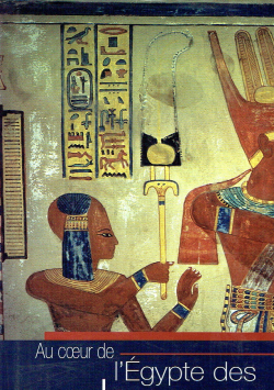 Au coeur de l 'Egypte des pharaons