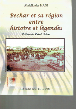 Bechar et sa région entre histoire et légendes