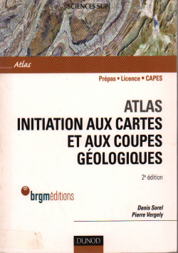 ATLAS INITIATION AUX CARTES ET AUX COUPES GEOLOGIQUES